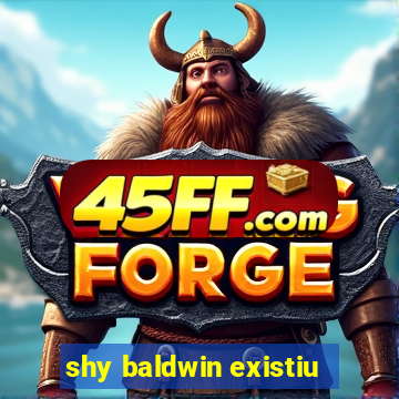 shy baldwin existiu